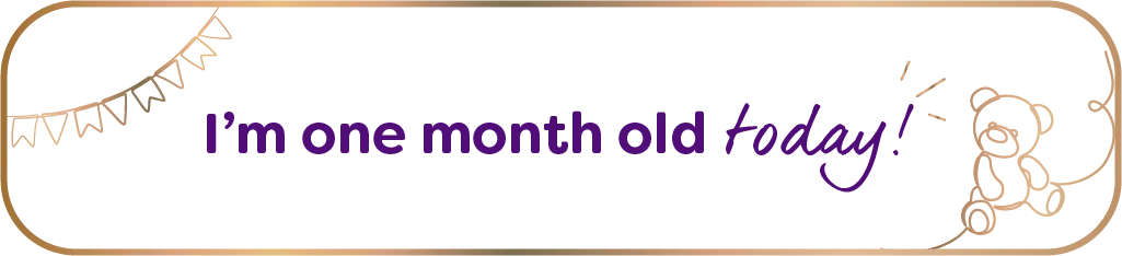 I'm one month old today!